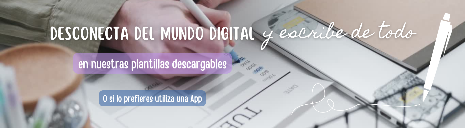 Papelería digital. Plantillas imprimibles. Descarga e imprime plantillas para organizar y registrar tu día. Desconecta del mundo digital.
